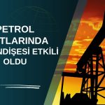 Petrol haftayı yüzde 4 yükselişle tamamladı