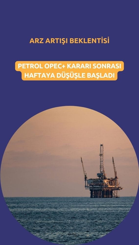Petrol OPEC+ kararı sonrası haftaya düşüşle başladı