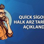 Quick Sigorta halka arz tarihleri açıklandı