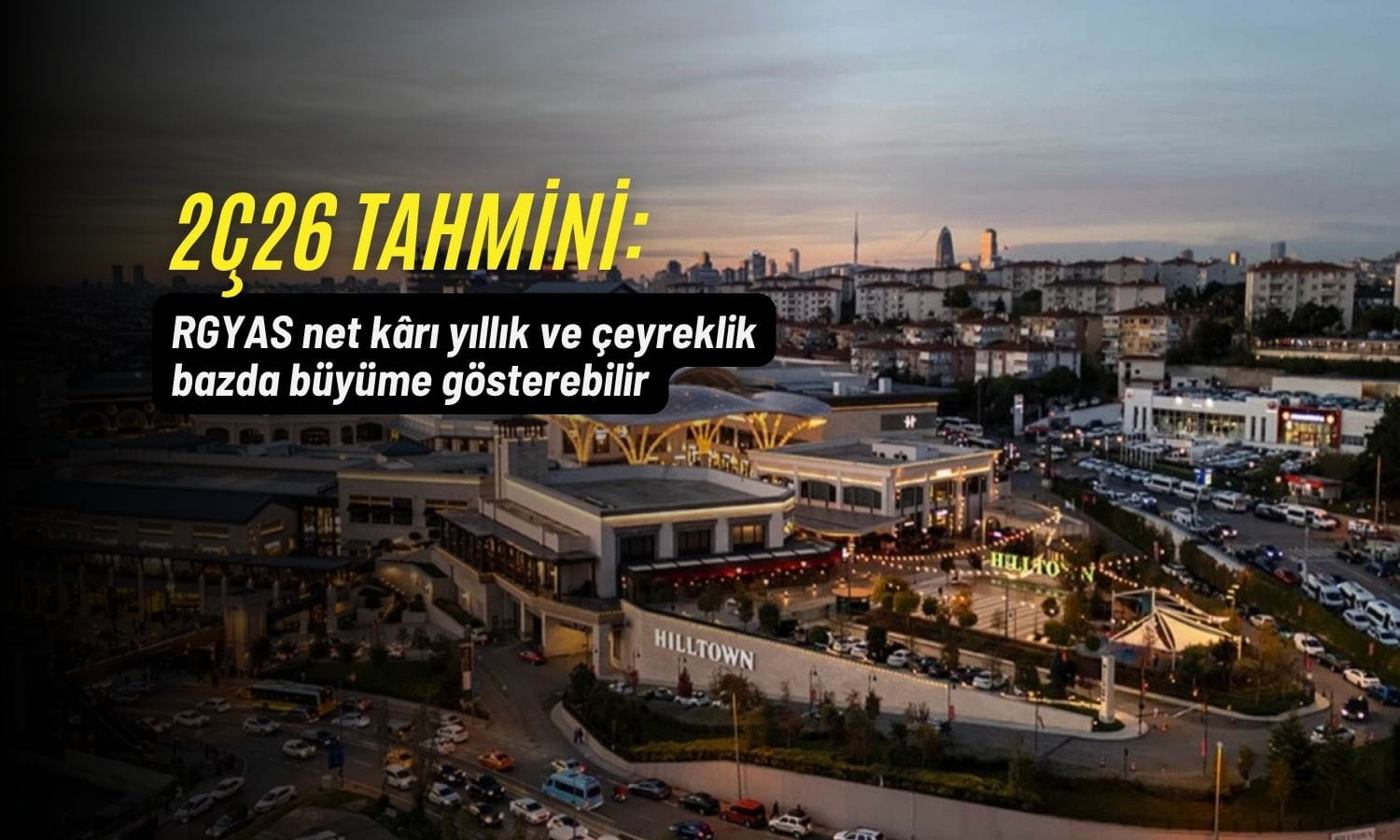 RGYAS 2Ç26 net kâr tahmini: Hem yıllık hem çeyreklik büyüme