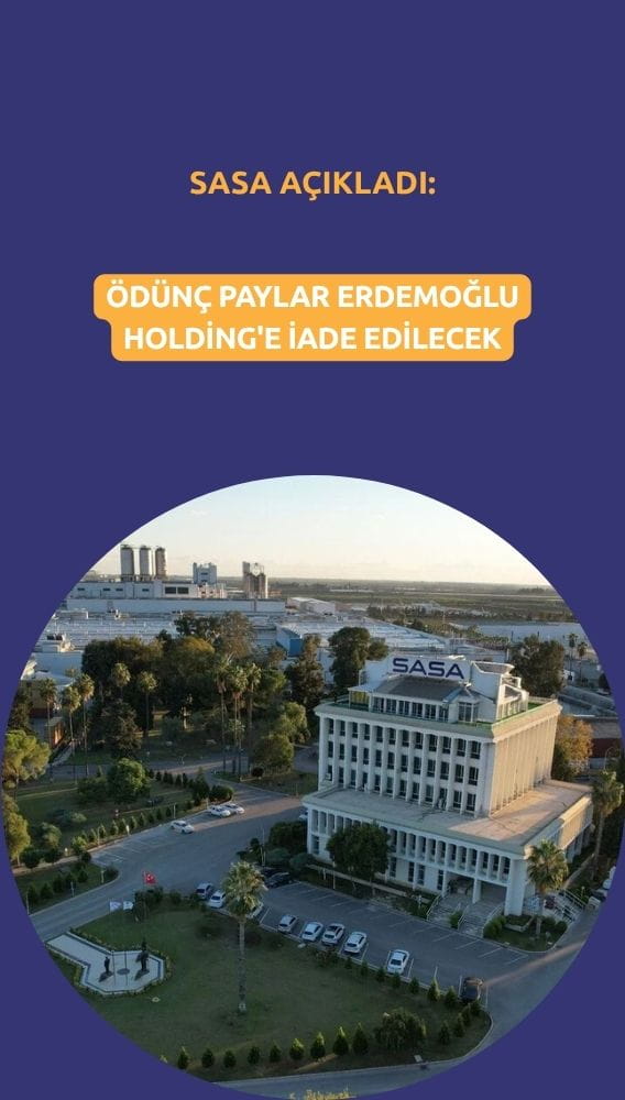 SASA'dan açıklama: Ödünç paylar Erdemoğlu Holding'e iade edilecek
