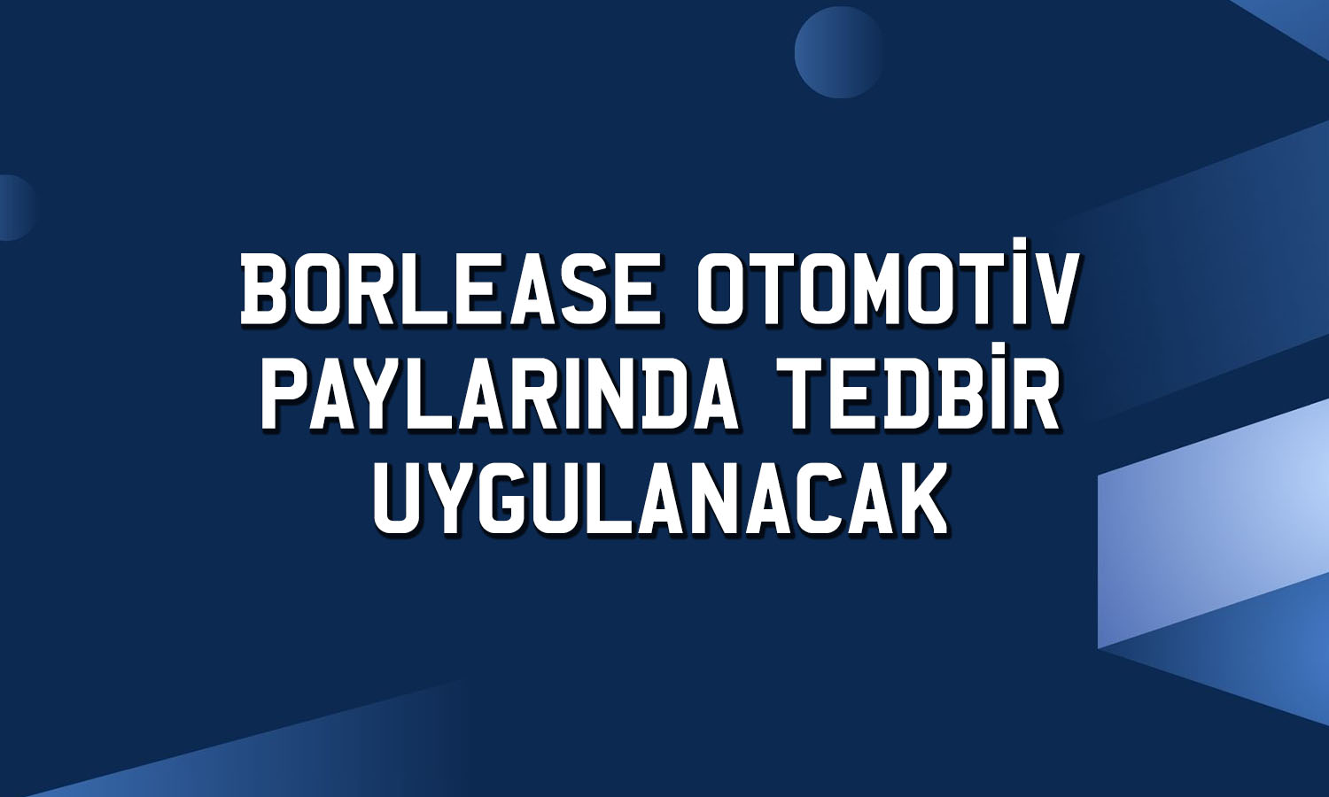 Sert düşen Borlease Otomotiv payları için tedbir kararı alındı
