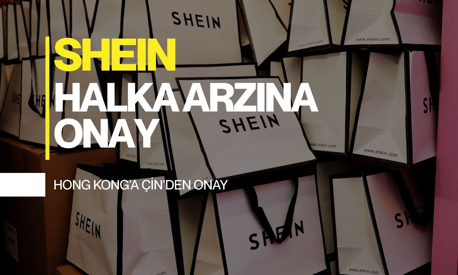 Shein’in Hong Kong halka arzına Çin’den onay geldi