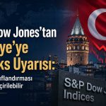 S&P Dow Jones, Türkiye’yi izleme listesine aldı