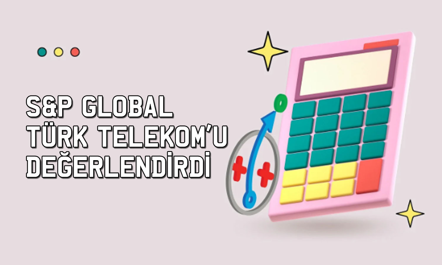 S&P, Türk Telekom için ‘durağan’ görünümü korudu