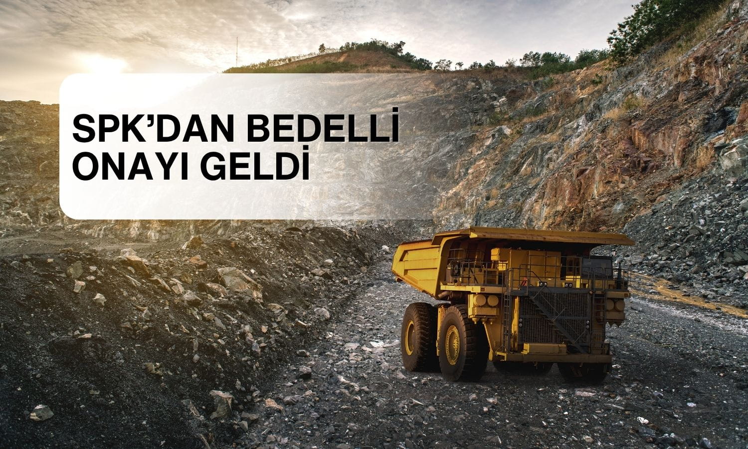 SPK onayladı: CVK Maden (CVKMD) bedelli sermaye artışı yapacak