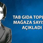 Tab Gıda 2026’nın ikinci çeyreğinde 78 yeni restoran açtı