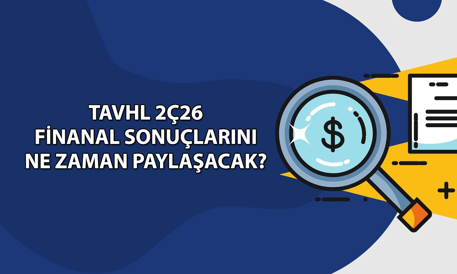 Tav Havalimanları (TAVHL) 2Ç26 bilanço tarihi açıklandı