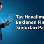 Tav Havalimanları (TAVHL) 2Ç26’da 3,5 milyar TL net kar açıkladı