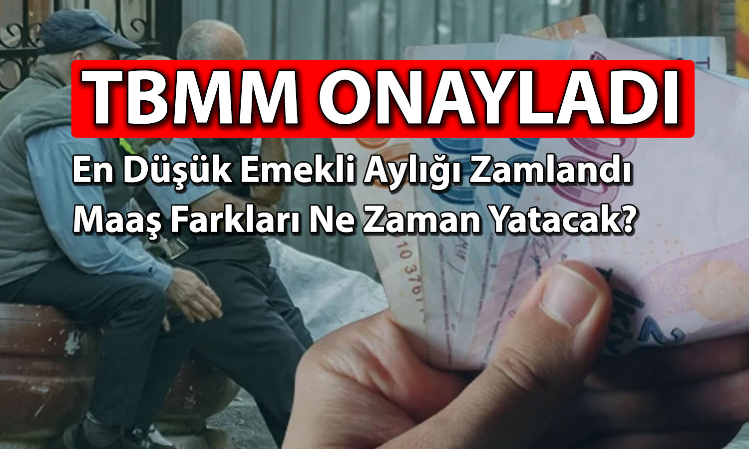 TBMM onayladı: En düşük emekli aylığı 23 bin 552 TL’ye yükseldi