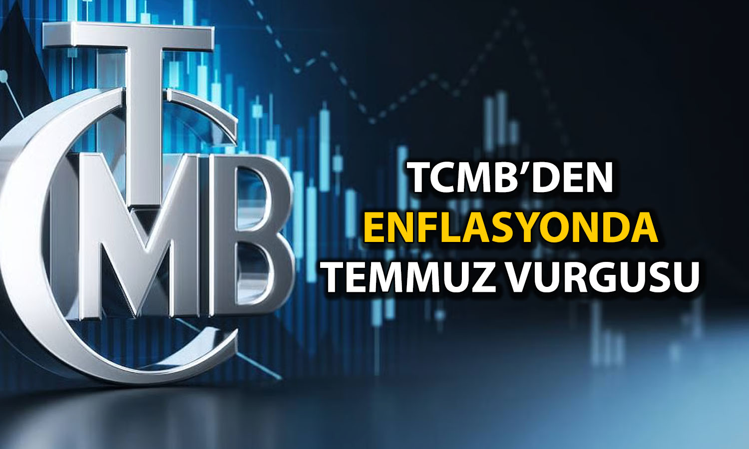 TCMB: Temmuz’da enflasyon ana eğilimi yükselebilir