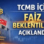 TCMB Temmuz’da faizi indirecek mi? 18 kurum beklentisini açıkladı