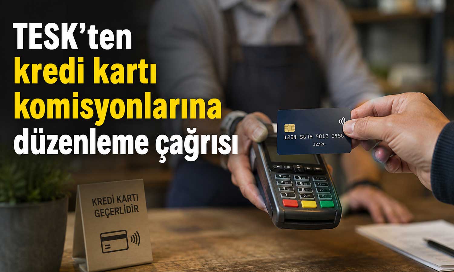 TESK: Kredi kartı komisyonları esnafı zorluyor