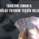 Trabzon Liman’a 249,8 milyon TL’lik yatırım teşviki