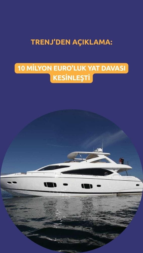 TR Doğal Enerji'den açıklama: 10 milyon Euro'luk yat davası kesinleşti