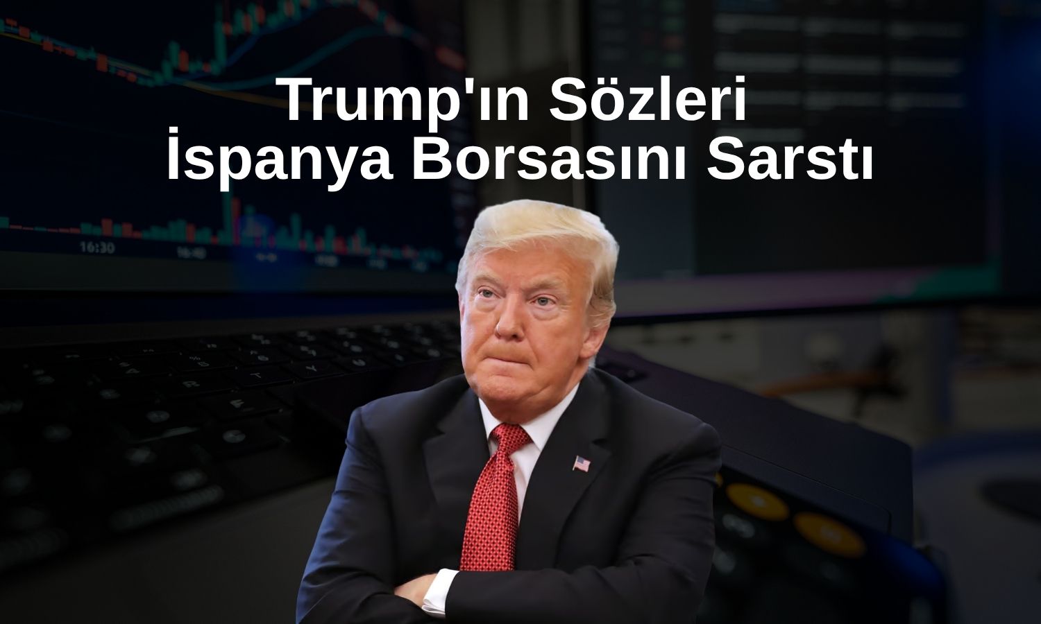 Trump'ın İspanya tehdidi piyasaları sarstı