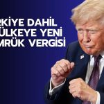 Trump’tan 60 ülkeye yeni gümrük vergisi: Türkiye de listede