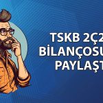 TSKB bilanço: 2026 ilk altı ayda net kar yüzde 10 azaldı