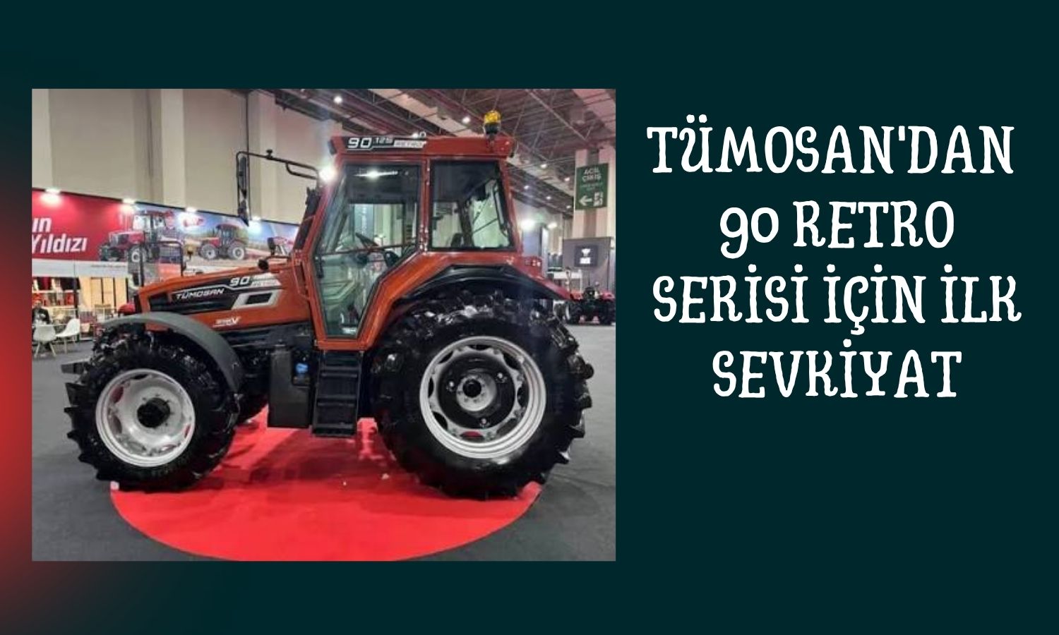 Tümosan, 90 Retro Serisi traktörlerde seri üretime başladı
