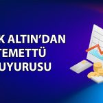 Türk Altın’dan (TRALT) temettü duyurusu: 0,42 TL verecek