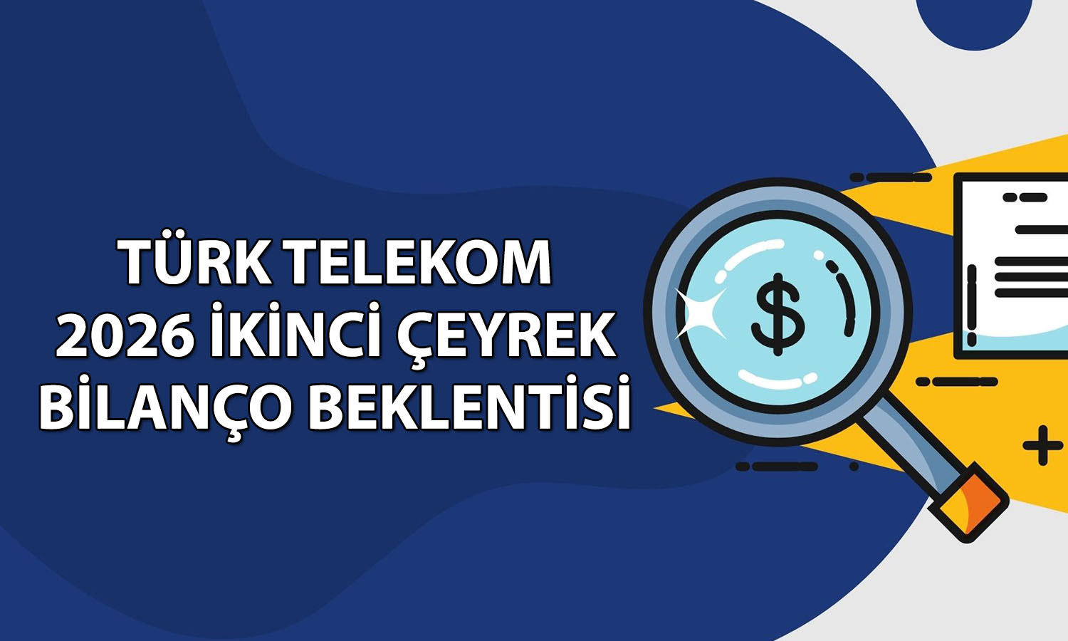 Türk Telekom (TTKOM) 2Ç26 bilanço tahmini açıklandı