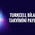 Turkcell (TCELL) 2026 ikinci çeyrek bilanço tarihi belli oldu