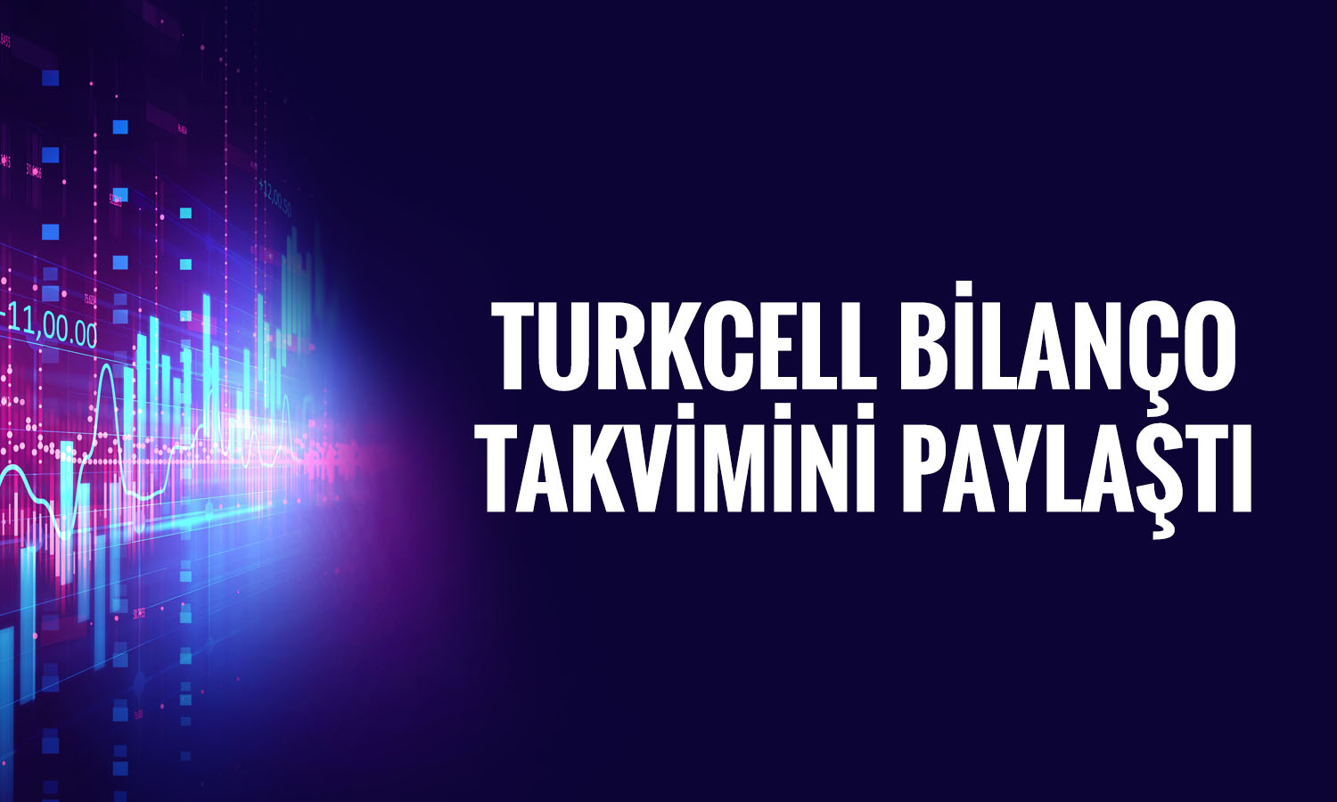 Turkcell (TCELL) 2026 ikinci çeyrek bilanço tarihi belli oldu