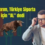 Türkiye Sigorta beklentileri aştı, hedef fiyat yükseltildi!