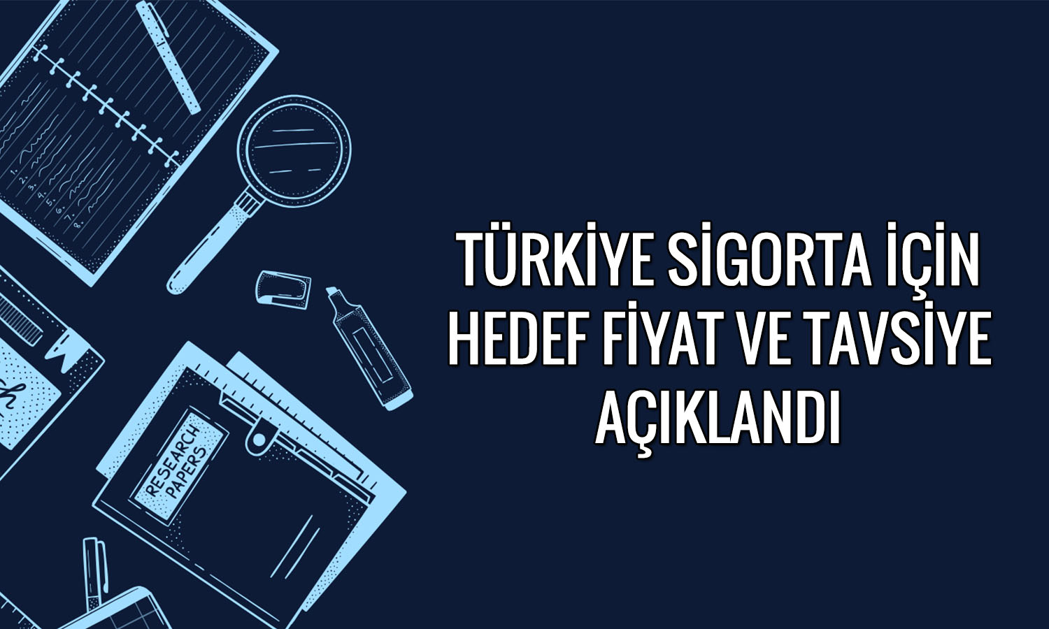 Türkiye Sigorta için 2Ç26 bilanço sonrası hedef fiyat ne?