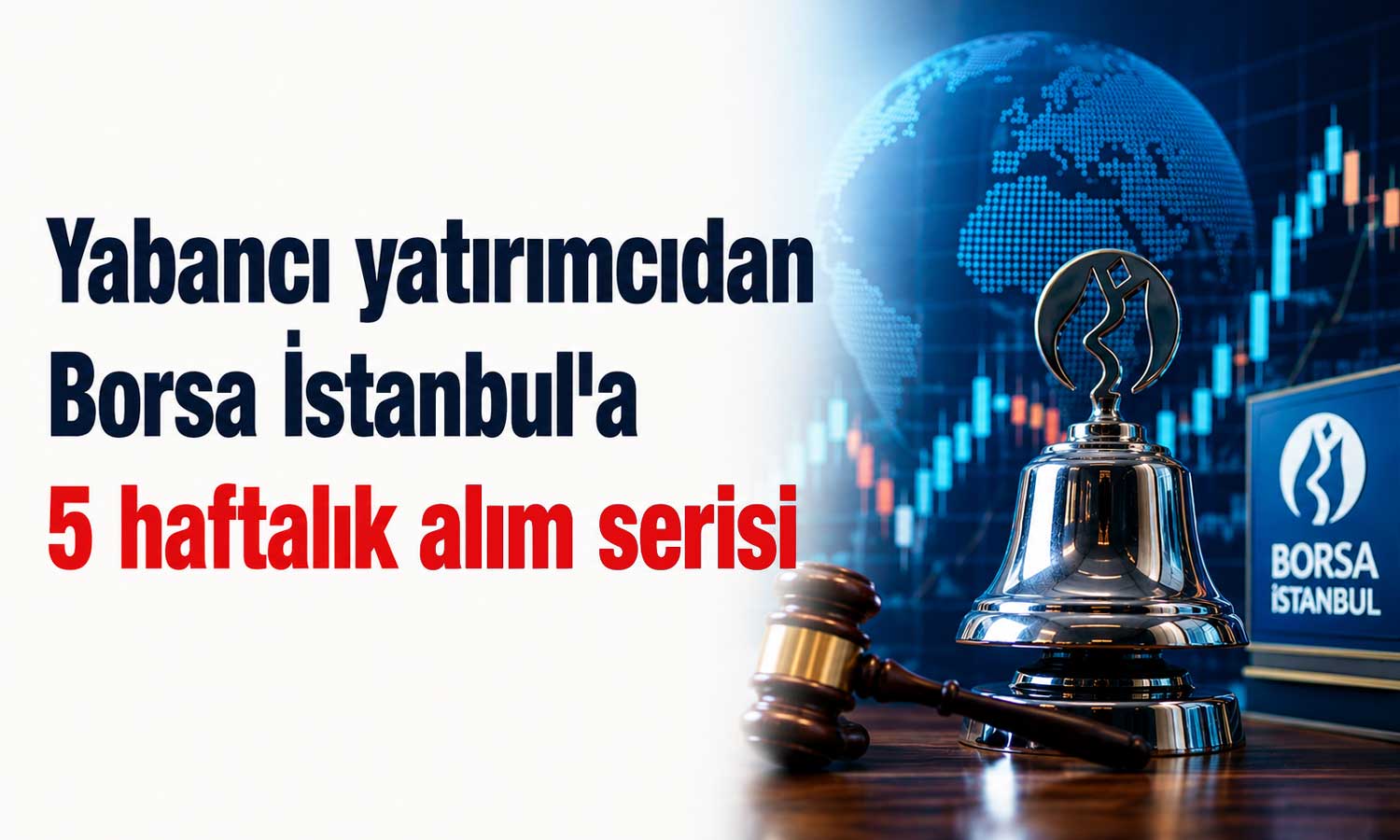 Yabancıların Borsa İstanbul ilgisi beşinci haftaya taşındı