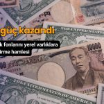 Yen güç kazandı: Emeklilik fonlarını yerel varlıklara yönlendirme hamlesi