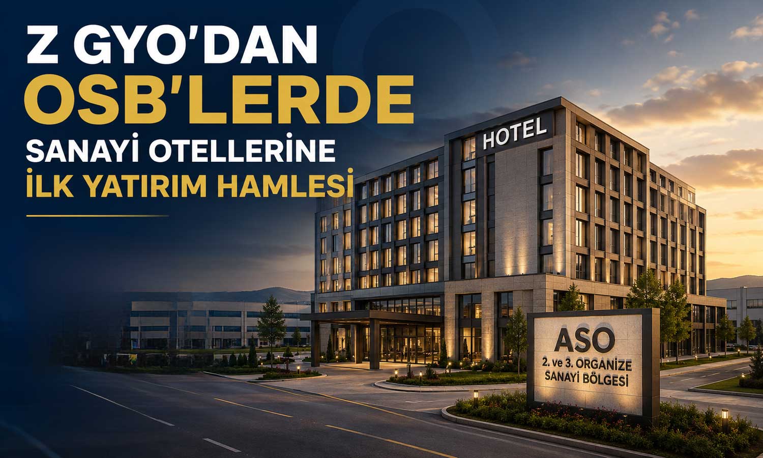 Z GYO’dan OSB’lerde otel yatırımı: Hedef 1,5 milyar TL değer artışı