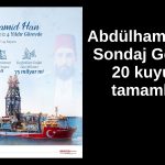Abdülhamid Han’ın Karadeniz’deki sondajları sürüyor
