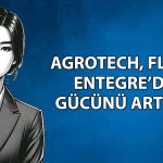 Agrotech, Flora Entegre’deki payını yüzde 90’a çıkardı