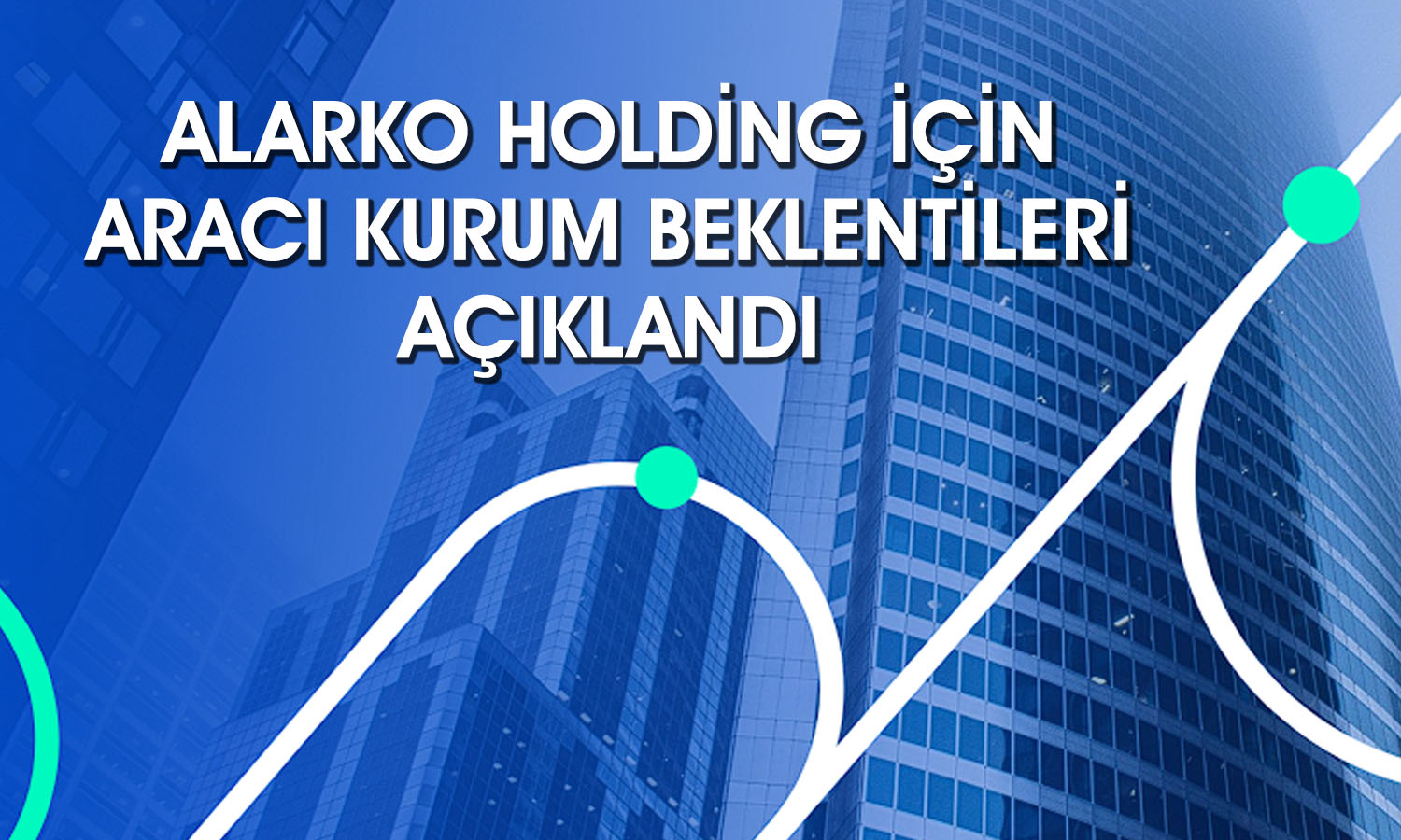 Alarko Holding için 2Ç26 bilanço sonrası hedef fiyatlar