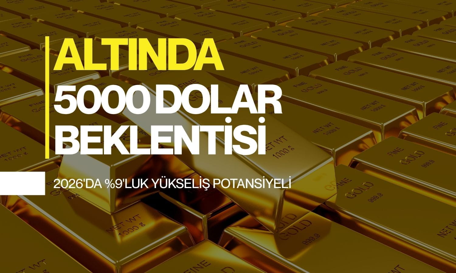 Altın için 5000 dolar beklentisi: Yüzde 9’luk yükseliş potansiyeli