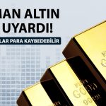 Altın için kar satışı uyarısı: O rakamlara kolay çıkılmayacak
