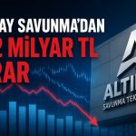 Altınay Savunma kârdan zarara döndü: 64,2 milyar TL