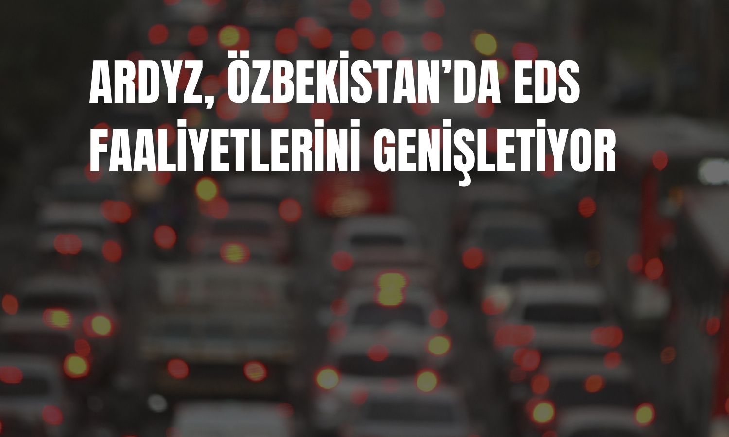 ARDYZ’nin Özbekistan EDS ağı 8 eyalete ulaştı