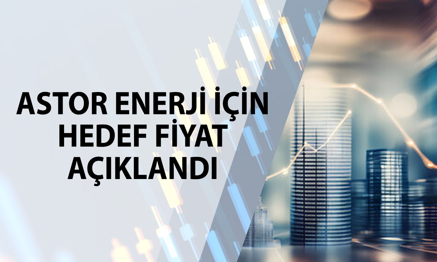 Astor Enerji 432 TL hedef fiyatla araştırma kapsamına girdi