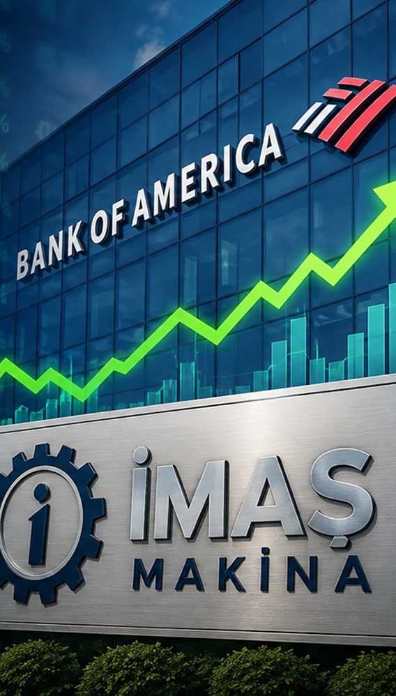 Bank of America, İMAŞ Makina paylarını artırdı