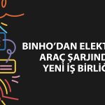 BINHO iştiraki Meta Mobilite’den şarj ağı hamlesi