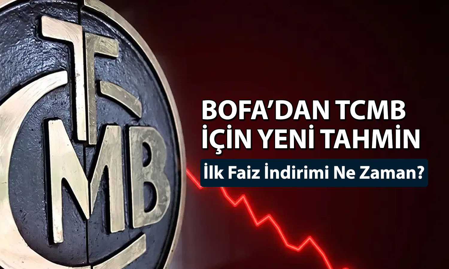 BofA’dan TCMB yorumu: Faiz indirimi için tarih verildi