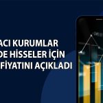 Borsada 4 hisse için hedef fiyat: ASELS ve EKGYO listeye girdi