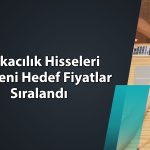 Borsada 7 bankacılık hissesi için yeni hedef fiyat açıklandı