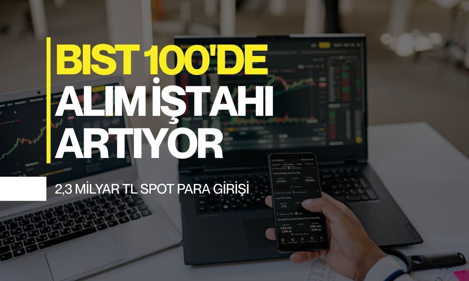 Borsada alım iştahı artıyor: Yükselişe güçlü para girişi eşlik ediyor