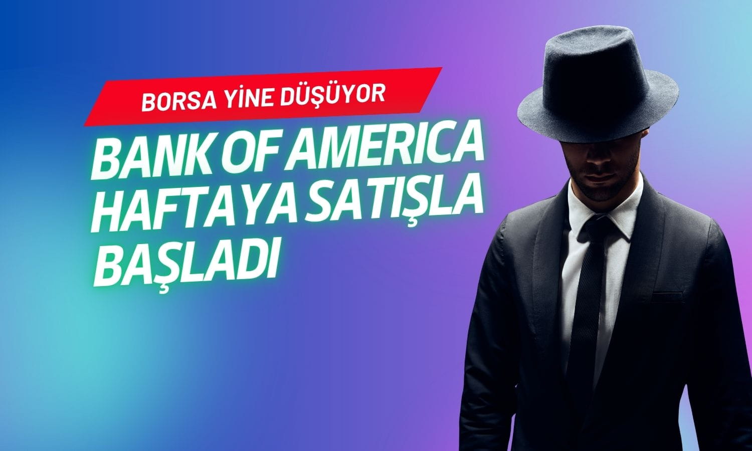 Borsada düşüş sürerken, BofA haftaya satıcı tarafta başladı