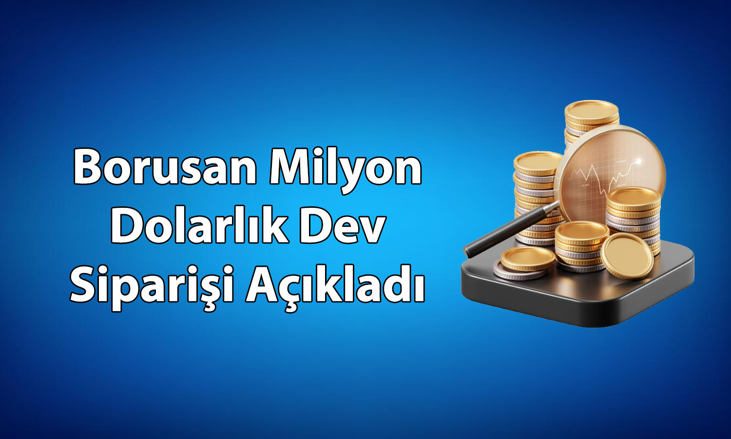 Borusan (BRSAN) ABD’de 555 milyon dolarlık sipariş aldı