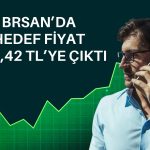 BRSAN için hedef fiyat 828,42 TL’ye yükseldi