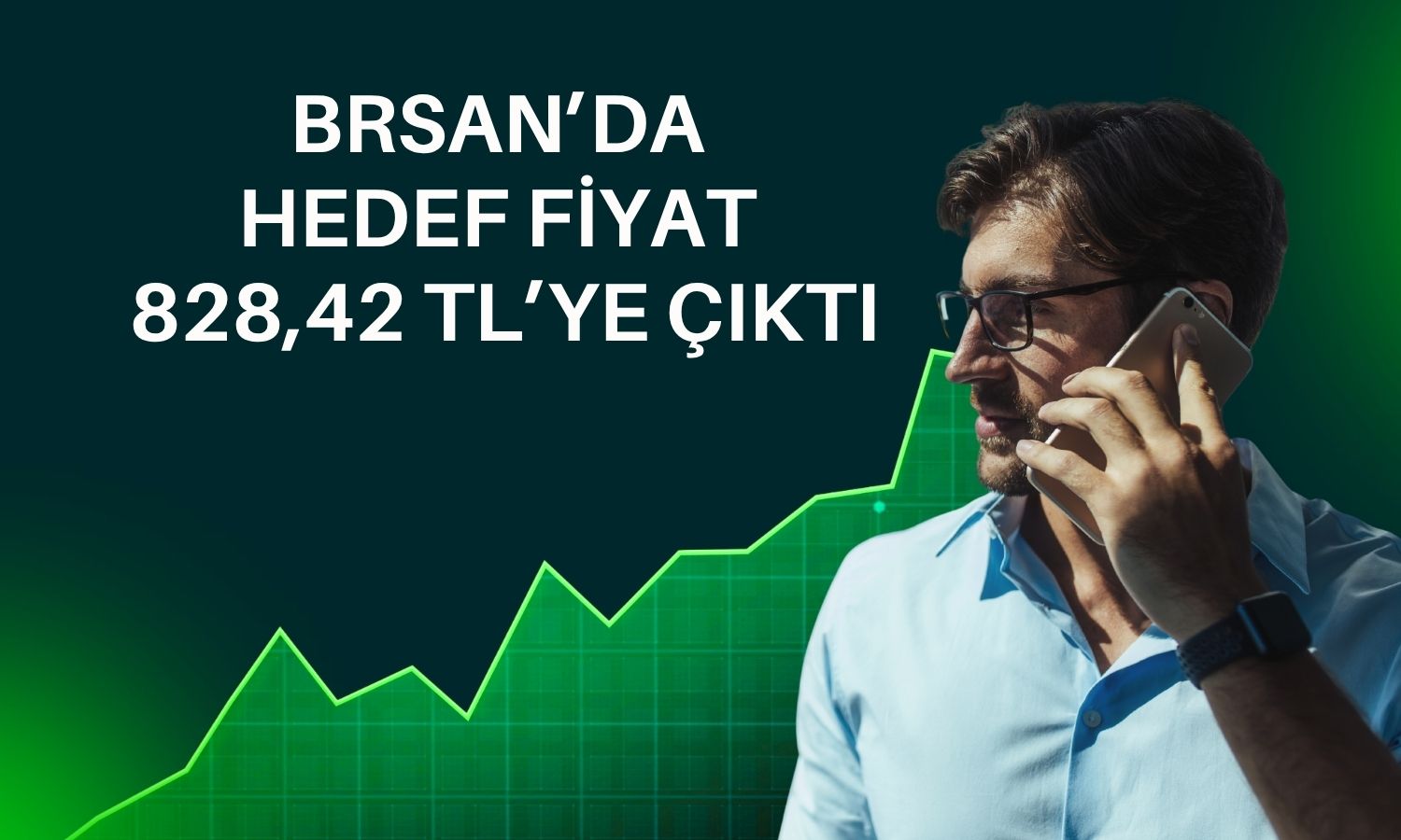 BRSAN için hedef fiyat 828,42 TL’ye yükseldi